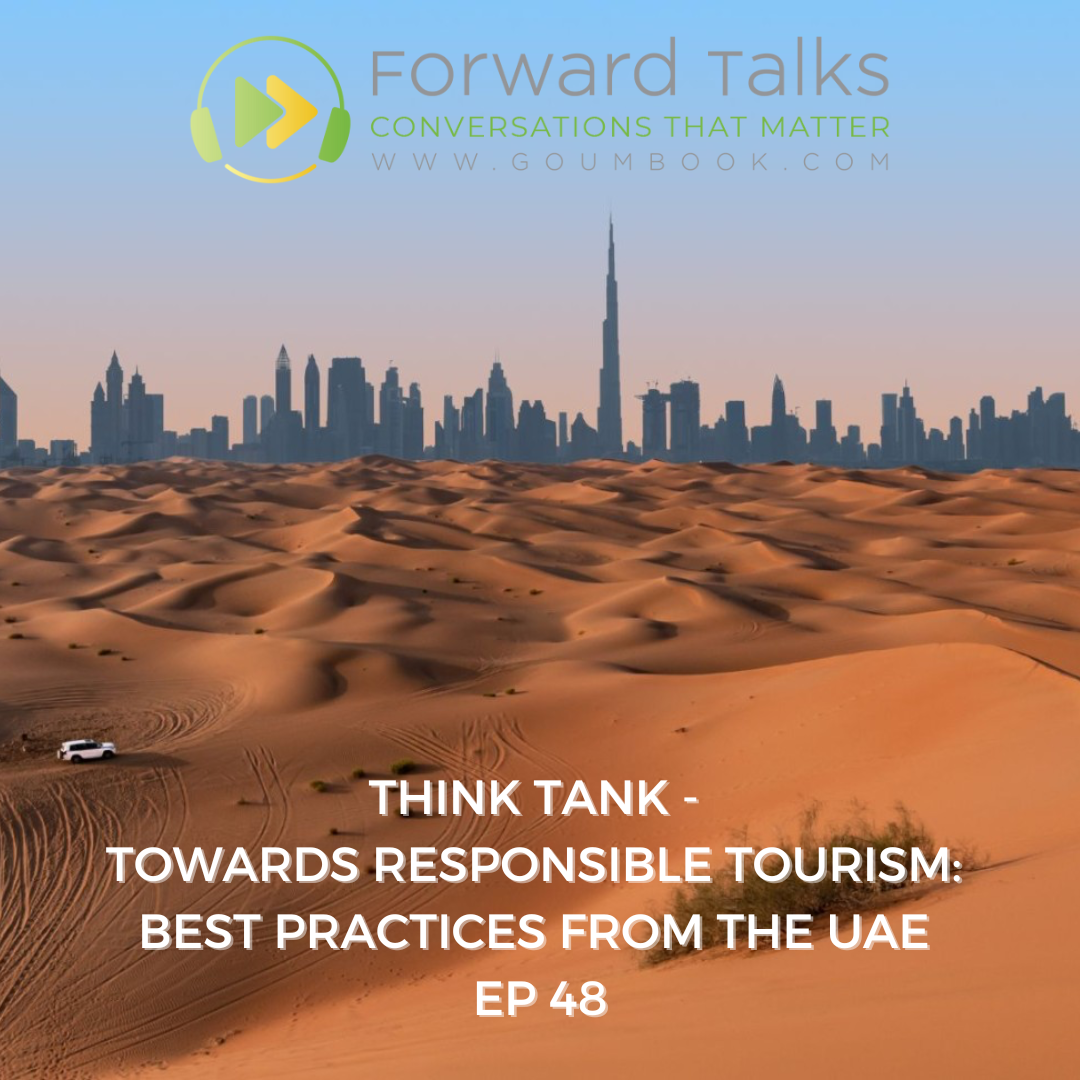 You are currently viewing Ep.48, Think Tank – Towards Responsible Tourism: Best Practices from the UAE
